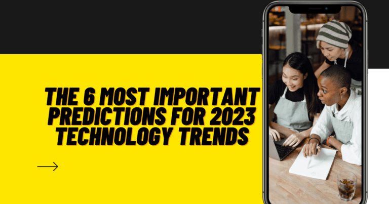 The 6 Most Important Predictions For 2023 Technology Trends