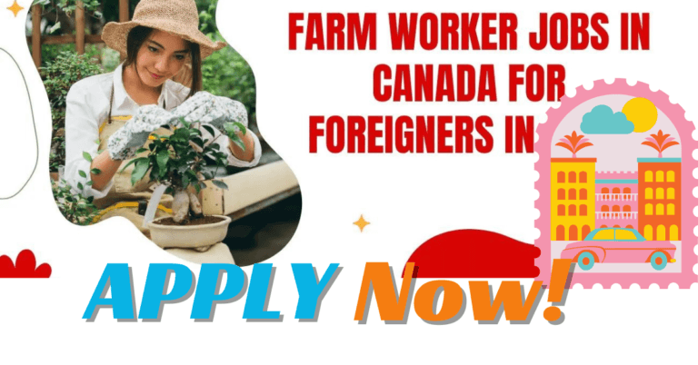 Farm Worker Jobs in Canada for Foreigners